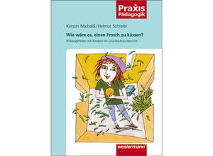 9783141620740 - Wie wäre es einen Frosch zu küssen? - Kerstin Michalik Helmut Schreier Kartoniert (TB)