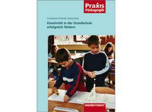 9783141621143 - Kreativität in der Grundschule erfolgreich fördern - Constanze Kirchner Georg Peez Kartoniert (TB)