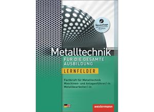 9783142210261 - Metalltechnik für die gesamte Ausbildung m 1 Buch m 1 Online-Zugang - Friedrich-Wilhelm Gieseke Jürgen Kaese Uwe Kirschberg Lutz Langanke Robert Reitberger Karl-Georg Schmid Gebunden