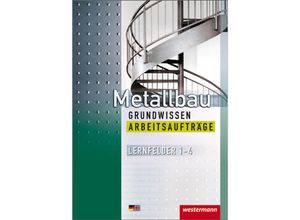 9783142312613 - Metallbau Grundwissen Lernfelder 1-4 Arbeitsaufträge - Lutz Langanke Matthias Petter Mario Richter Günther Thiedt Kartoniert (TB)