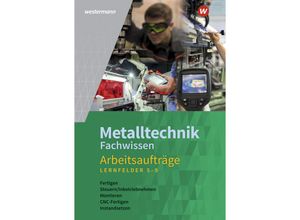 9783142312798 - Metalltechnik Fachwissen Arbeitsaufträge - Lutz Langanke Karl-Georg Schmid Günther Tiedt Uwe Kirschberg Guenter Sokele Robert Reitberger Jürgen Kaese Kartoniert (TB)