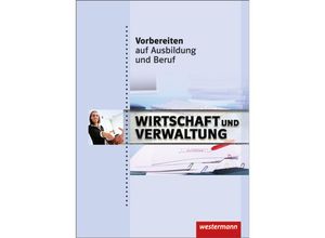 9783142905068 - Vorbereiten auf Ausbildung und Beruf 113 Wirtschaft und Verwaltung - Ilona Abel-Utz Bruno Egglhuber Hendrik Meints Rainer Scholz Kerstin Weinberger Gebunden