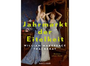 9783150114339 - Jahrmarkt der Eitelkeit Roman ohne Held William Thackerays vergnügliche Charakterstudie neu und zeitgemäß übersetzt - William Makepeace Thackeray Gebunden