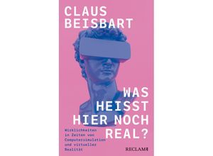 9783150114728 - Was heißt hier noch real? - Claus Beisbart Kartoniert (TB)