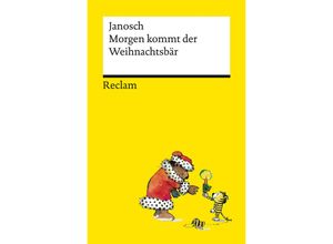 9783150143124 - Morgen kommt der Weihnachtsbär Platz 2 der SPIEGEL-Bestsellerliste Eine Geschichte in 24 Kapiteln rund um große und kleine Weihnachtswünsche   Reclams Universal-Bibliothek Bd14312 - Janosch Taschenbuch