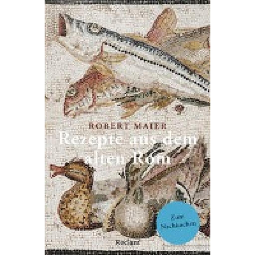 9783150143797 - Maier Robert Rezepte aus dem alten Rom Zum Nachkochen!