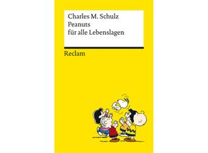 9783150143902 - Peanuts für alle Lebenslagen Die besten Lebensweisheiten von den Kultfiguren von Charles M Schulz Reclams Universal-Bibliothek - Charles M Schulz Taschenbuch