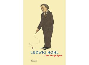 9783150144022 - Ludwig Hohl zum Vergnügen - Ludwig Hohl Taschenbuch