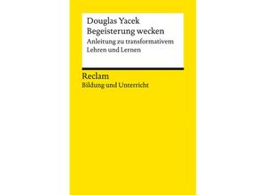 9783150144107 - Begeisterung wecken Anleitung zu transformativem Lehren und Lernen - Douglas Yacek Taschenbuch