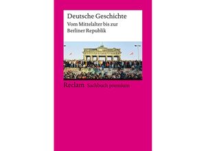 9783150144466 - Deutsche Geschichte Vom Mittelalter bis zur Berliner Republik - Ulf Dirlmeier Andreas Gestrich Ernst Hinrichs Konrad H Jarausch Christoph Kleßmann Jürgen Reulecke Ulrich Herrmann Taschenbuch