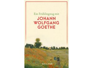 9783150144848 - Ein Frühlingstag mit Johann Wolfgang Goethe Taschenbuch