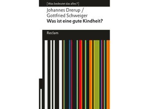 9783150144923 - Was ist eine gute Kindheit? - Johannes Drerup Gottfried Schweiger Taschenbuch