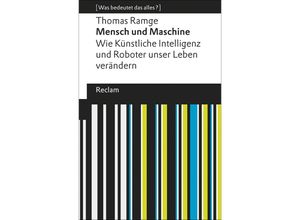 9783150144954 - Mensch und Maschine Wie Künstliche Intelligenz und Roboter unser Leben verändern - Thomas Ramge Taschenbuch