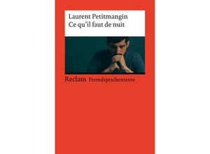 9783150145104 - Laurent Petitmangin - GEBRAUCHT Ce qu’il faut de nuit Französischer Text mit deutschen Worterklärungen Niveau B2 (GER) (Reclams Universal-Bibliothek) - Preis vom 22102023 045847 h