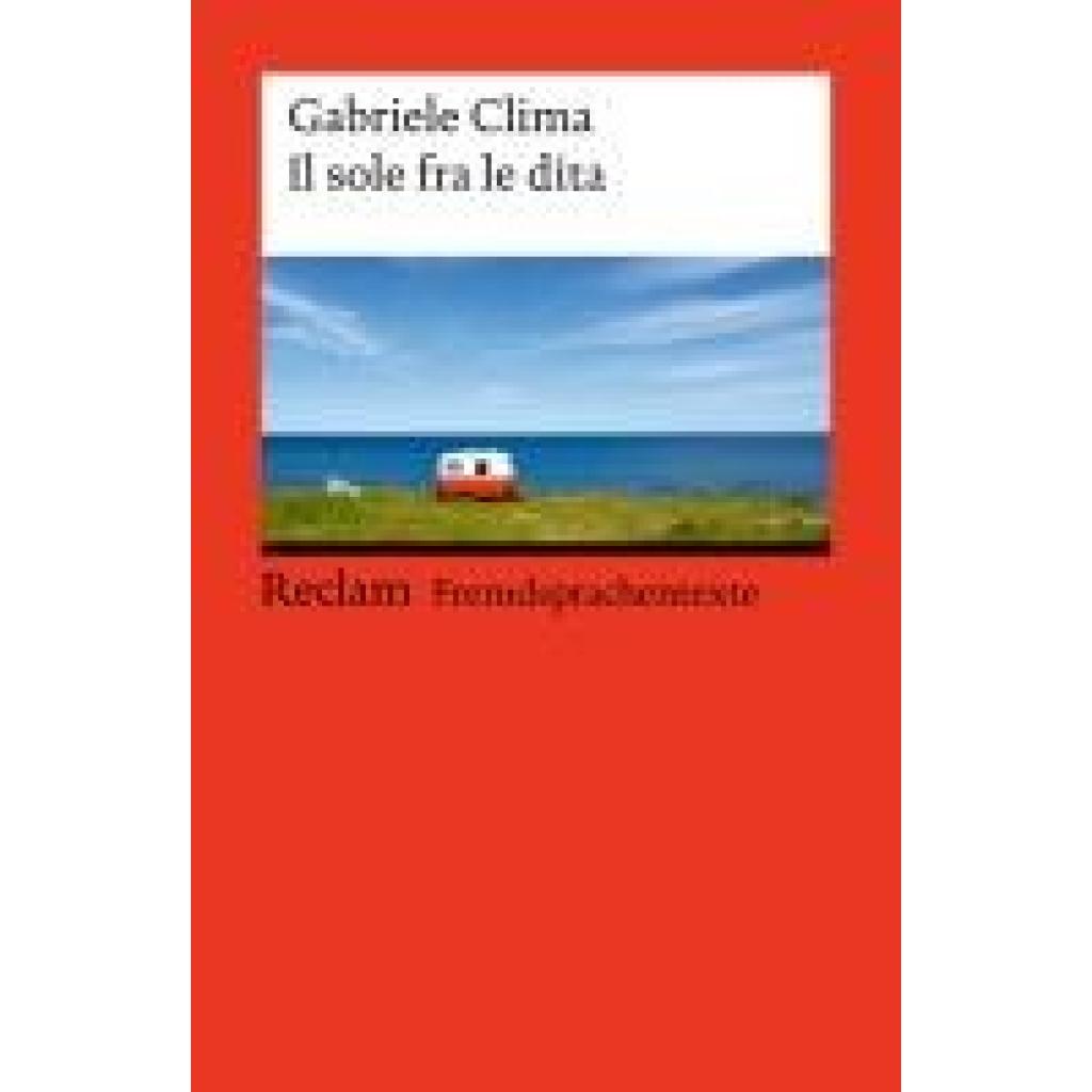 9783150145234 - Clima Gabriele Il sole fra le dita Italienischer Text mit deutschen Worterklärungen Niveau B1-B2 (GER)