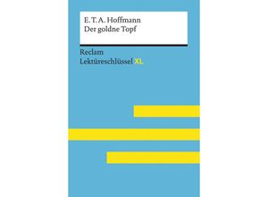 9783150154700 - Martin Neubauer - GEBRAUCHT Der goldne Topf von ETA Hoffmann Lektüreschlüssel mit Inhaltsangabe Interpretation Prüfungsaufgaben mit Lösungen Lernglossar (Reclam Lektüreschlüssel XL) - Preis vom 02102023 050404 h