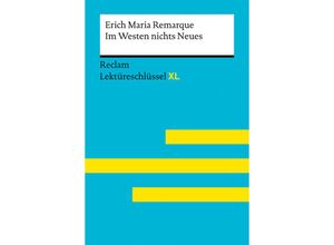 9783150155493 - Im Westen nichts Neues von Erich Maria Remarque Lektüreschlüssel mit Inhaltsangabe Interpretation Prüfungsaufgaben mit Lösungen Lernglossar (Reclam Lektüreschlüssel XL) - Erich Maria Remarque Sven Jacobsen Kartoniert (TB)