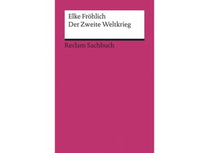 9783150192993 - Der Zweite Weltkrieg - Elke Fröhlich Kartoniert (TB)