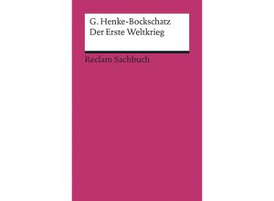 9783150193174 - Gerhard Henke-Bockschatz - GEBRAUCHT Der Erste Weltkrieg Eine kurze Geschichte - Preis vom 20112023 060846 h