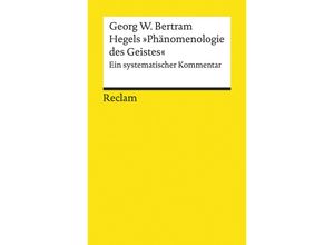 9783150194430 - Bertram Georg W - GEBRAUCHT Hegels »Phänomenologie des Geistes« Ein systematischer Kommentar (Reclams Universal-Bibliothek) - Preis vom 04112023 060105 h