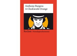 9783150198971 - A Clockwork Orange - Anthony Burgess Kartoniert (TB)