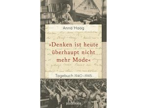 9783150206966 - »Denken ist heute überhaupt nicht mehr Mode« - Anna Haag Taschenbuch