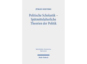 9783161534874 - Politische Scholastik - Spätmittelalterliche Theorien der Politik - Jürgen Miethke Leinen