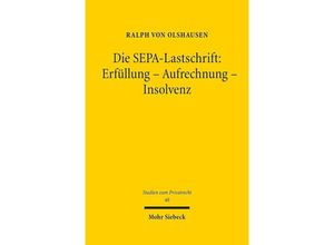 9783161539244 - Die SEPA-Lastschrift Erfüllung - Aufrechnung - Insolvenz - Ralph von Olshausen Leinen