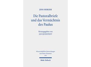 9783161543135 - Wissenschaftliche Untersuchungen zum Neuen Testament   Die Pastoralbriefe und das Vermächtnis des Paulus - Jens Herzer Leinen