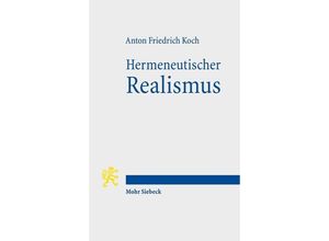 9783161543777 - Hermeneutischer Realismus - Anton Friedrich Koch Kartoniert (TB)