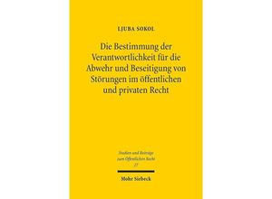 9783161544668 - Die Bestimmung der Verantwortlichkeit für die Abwehr und Beseitigung von Störungen im öffentlichen und privaten Recht - Ljuba Sokol Kartoniert (TB)