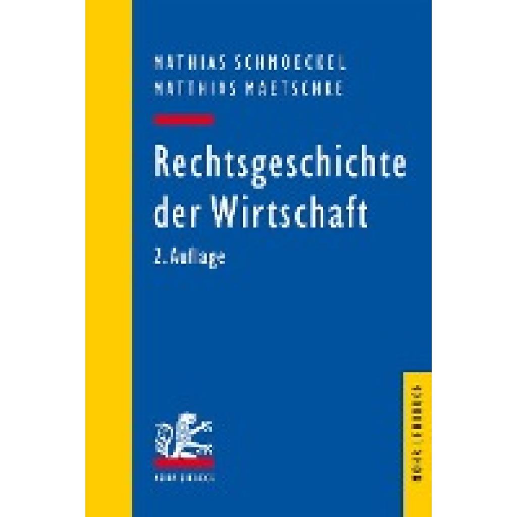 9783161545047 - Mohr Lehrbuch   Rechtsgeschichte der Wirtschaft - Mathias Schmoeckel Matthias Maetschke Kartoniert (TB)