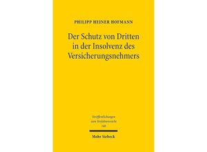 9783161555701 - Der Schutz von Dritten in der Insolvenz des Versicherungsnehmers - Philipp H Hofmann Kartoniert (TB)