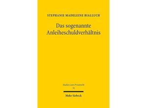 9783161556999 - Das sogenannte Anleiheschuldverhältnis - Stephanie M Bialluch Leinen