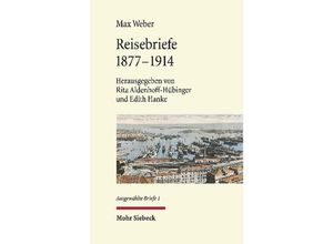 9783161564918 - Ausgewählte Briefe - Reisebriefe 1877-1914 - Max Weber Gebunden