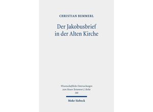 9783161565113 - Wissenschaftliche Untersuchungen zum Neuen Testament   Der Jakobusbrief in der Alten Kirche - Christian Bemmerl Kartoniert (TB)