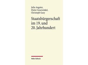 9783161569821 - Staatsbürgerschaft im 19 und 20 Jahrhundert - Julia Angster Dieter Gosewinkel Christoph Gusy Gebunden