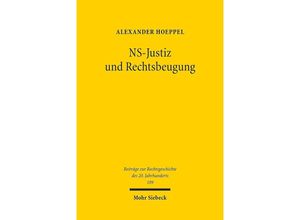 9783161570223 - NS-Justiz und Rechtsbeugung - Alexander Hoeppel Kartoniert (TB) 9783161570223 - NS-Justiz und Rechtsbeugung - Alexander Hoeppel Kartoniert (TB)
