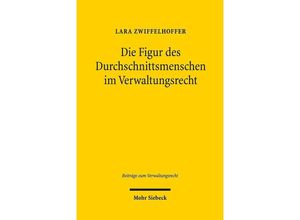 9783161577079 - Die Figur des Durchschnittsmenschen im Verwaltungsrecht - Lara Zwiffelhoffer Kartoniert (TB)