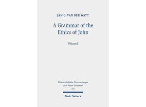 9783161589423 - A Grammar of the Ethics of JohnBd1 - Jan G van der Watt Leinen