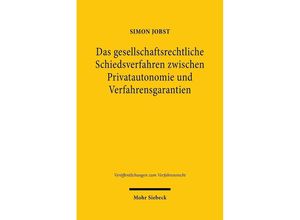 9783161590023 - Das gesellschaftsrechtliche Schiedsverfahren zwischen Privatautonomie und Verfahrensgarantien - Simon Jobst Leinen