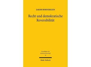 9783161591303 - Recht und demokratische Reversibilität - Jakob Hohnerlein Kartoniert (TB)