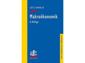 9783161595554 - Neue ökonomische Grundrisse   Makroökonomik - Lutz Arnold Kartoniert (TB)