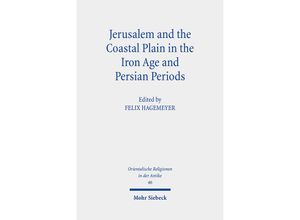 9783161606922 - Orientalische Religionen in der Antike   Jerusalem and the Coastal Plain in the Iron Age and Persian Periods Leinen