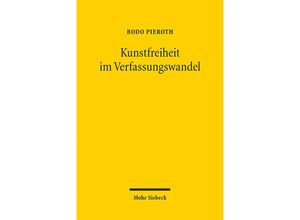 9783161607356 - Kunstfreiheit im Verfassungswandel - Bodo Pieroth Kartoniert (TB)