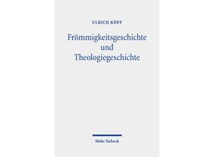 9783161610042 - Frömmigkeitsgeschichte und Theologiegeschichte - Ulrich Köpf Leinen