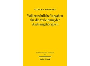 9783161611100 - Jus Internationale et Europaeum   Völkerrechtliche Vorgaben für die Verleihung der Staatsangehörigkeit - Patrick R Hoffmann Kartoniert (TB)