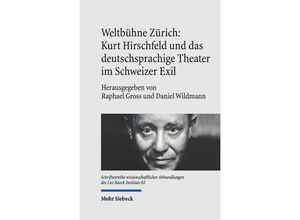 9783161611629 - Schriftenreihe wissenschaftlicher Abhandlungen des Leo Baeck Instituts   Weltbühne Zürich Kurt Hirschfeld und das deutschsprachige Theater im Schweizer Exil Gebunden