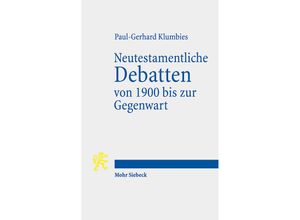 9783161615351 - Neutestamentliche Debatten von 1900 bis zur Gegenwart - Paul-Gerhard Klumbies Kartoniert (TB)