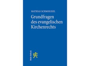 9783161620188 - Grundfragen des evangelischen Kirchenrechts - Mathias Schmoeckel Kartoniert (TB)